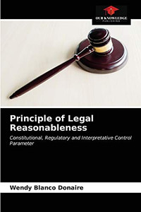Principle of Legal Reasonableness: Constitutional, Regulatory and Interpretative Control Parameter