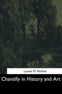 Chantilly In History And Art Chantilly In History And Art