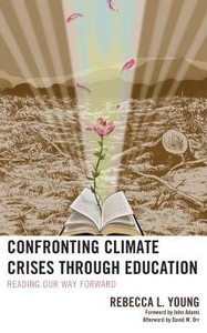 Confronting Climate Crises Through Education: Reading Our Way Forward (Ecocritical Theory And Practice) Confronting Climate Crises Through Education: Reading Our Way Forward (Ecocritical Theory And Practice)