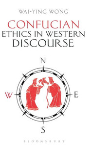 Confucian Ethics In Western Discourse Confucian Ethics In Western Discourse