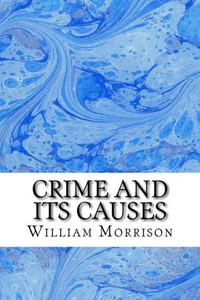 Crime And Its Causes Crime And Its Causes