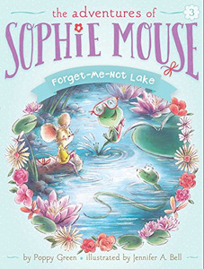 Forget-Me-Not Lake (The Adventures of Sophie Mouse)