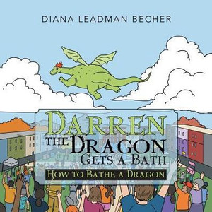 Darren The Dragon Gets A Bath: How To Bathe A Dragon Darren The Dragon Gets A Bath: How To Bathe A Dragon