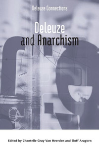 Deleuze And Anarchism (Deleuze Connections) Deleuze And Anarchism (Deleuze Connections)