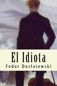 El Idiota (Spanish Edition)
