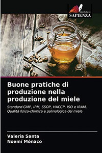 Buone pratiche di produzione nella produzione del miele (Italian Edition) Buone pratiche di produzione nella produzione del miele (Italian Edition)