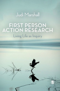 First Person Action Research: Living Life As Inquiry First Person Action Research: Living Life As Inquiry