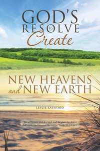 God'S Resolve To Create New Heavens And New Earth God'S Resolve To Create New Heavens And New Earth