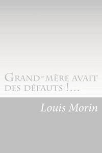 Grand-Mère Avait Des Défauts !... (French Edition)