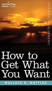 How To Get What You Want How To Get What You Want