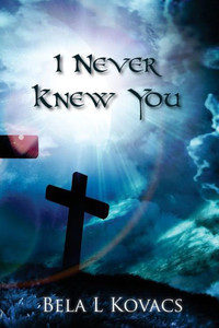 I Never Knew You I Never Knew You