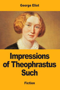 Impressions Of Theophrastus Such