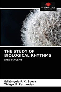 THE STUDY OF BIOLOGICAL RHYTHMS: BASIC CONCEPTS