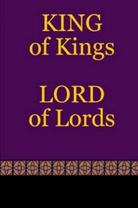 King Of Kings - Lord Of Lords King Of Kings - Lord Of Lords
