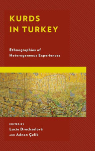 Kurds In Turkey: Ethnographies Of Heterogeneous Experiences (Kurdish Societies, Politics, And International Relations) Kurds In Turkey: Ethnographies Of Heterogeneous Experiences (Kurdish Societies, Politics, And International Relations)