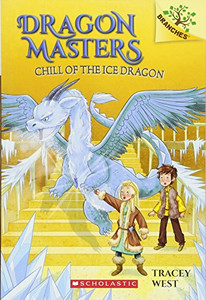 Chill of the Ice Dragon: A Branches Book (Dragon Masters #9) Chill of the Ice Dragon: A Branches Book (Dragon Masters #9)