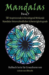 Mandalas: 50 Inspirierende & Beruhigend Wirkende Mandalas Unterschiedlicher Schwierigkeitsgrade (Mandalas - Taschengrösse) (German Edition) Mandalas: 50 Inspirierende & Beruhigend Wirkende Mandalas Unterschiedlicher Schwierigkeitsgrade (Mandalas - Taschengrösse) (German Edition)