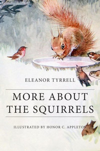 More About The Squirrels: Illustrated