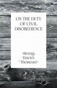 On The Duty Of Civil Disobedience On The Duty Of Civil Disobedience