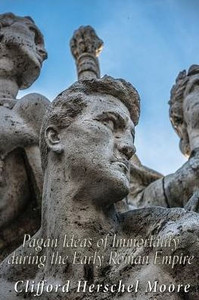 Pagan Ideas Of Immortality During The Early Roman Empire