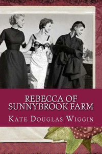 Rebecca Of Sunnybrook Farm Rebecca Of Sunnybrook Farm