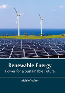 Renewable Energy: Power For A Sustainable Future