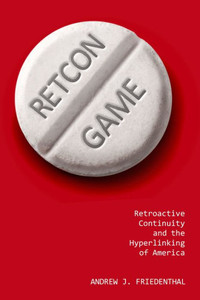 Retcon Game: Retroactive Continuity And The Hyperlinking Of America