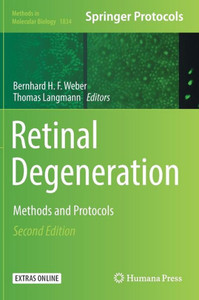 Retinal Degeneration: Methods And Protocols (Methods In Molecular Biology, 1834) Retinal Degeneration: Methods And Protocols (Methods In Molecular Biology, 1834)