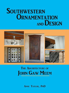 Southwestern Ornamentation And Design: The Architecture Of John Gaw Meem Southwestern Ornamentation And Design: The Architecture Of John Gaw Meem
