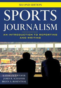 Sports Journalism: An Introduction To Reporting And Writing Sports Journalism: An Introduction To Reporting And Writing