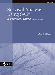Survival Analysis Using Sas: A Practical Guide, Second Edition Survival Analysis Using Sas: A Practical Guide, Second Edition