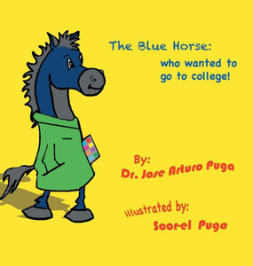 The Blue Horse Who Wanted To Go To College The Blue Horse Who Wanted To Go To College