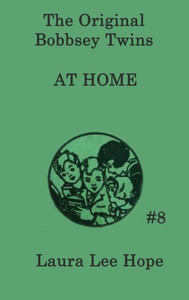 The Bobbsey Twins At Home The Bobbsey Twins At Home