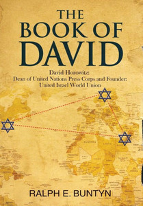 The Book Of David: David Horowitz: Dean Of United Nations Press Corps And Founder: United Israel World Union