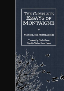 The Complete Essays Of Montaigne The Complete Essays Of Montaigne