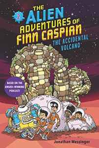 The Alien Adventures of Finn Caspian #2: The Accidental Volcano The Alien Adventures of Finn Caspian #2: The Accidental Volcano