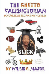 The Ghetto Valedictorian: Knowledge Became My Hustle