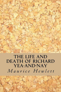 The Life And Death Of Richard Yea-And-Nay