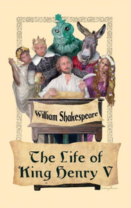 The Life Of King Henry V The Life Of King Henry V