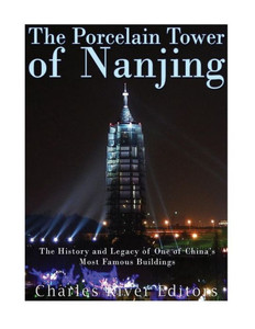 The Porcelain Tower Of Nanjing: The History And Legacy Of One Of ChinaS Most Famous Buildings