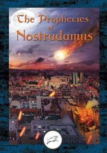 The Prophecies Of Nostradamus The Prophecies Of Nostradamus