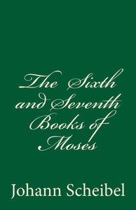 The Sixth And Seventh Books Of Moses