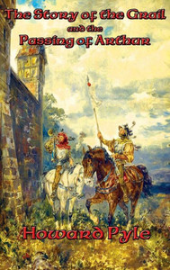 The Story Of The Grail And The Passing Of Arthur The Story Of The Grail And The Passing Of Arthur