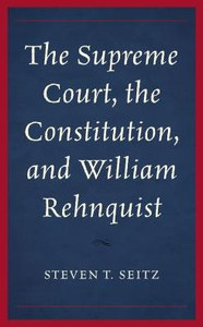 The Supreme Court, The Constitution, And William Rehnquist The Supreme Court, The Constitution, And William Rehnquist