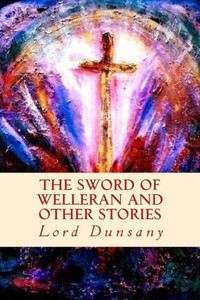 The Sword Of Welleran And Other Stories