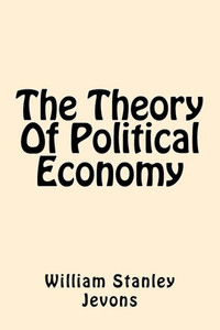 The Theory Of Political Economy The Theory Of Political Economy