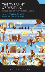 The Tyranny Of Writing: Ideologies Of The Written Word (Advances In Sociolinguistics)