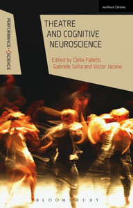 Theatre And Cognitive Neuroscience (Performance And Science: Interdisciplinary Dialogues) Theatre And Cognitive Neuroscience (Performance And Science: Interdisciplinary Dialogues)