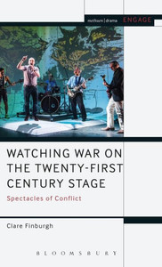 Watching War On The Twenty-First Century Stage: Spectacles Of Conflict (Engage) Watching War On The Twenty-First Century Stage: Spectacles Of Conflict (Engage)