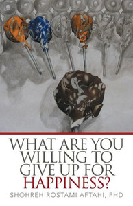 What Are You Willing To Give Up For Happiness? What Are You Willing To Give Up For Happiness?